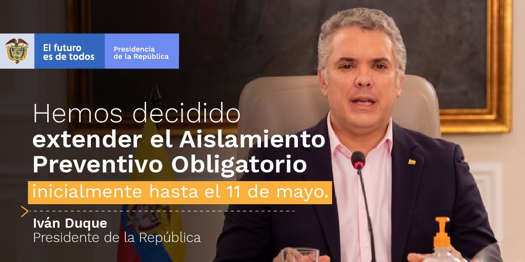 El Presidente <a href="/IvanDuque/">Iván Duque 🇨🇴</a> anunció que, teniendo en cuenta las recomendaciones de expertos del sector de la salud y con el propósito de preservar la vida de los colombianos, el Aislamiento Preventivo Obligatorio se extiende hasta el próximo 11 de mayo. #PrevenciónyAcción