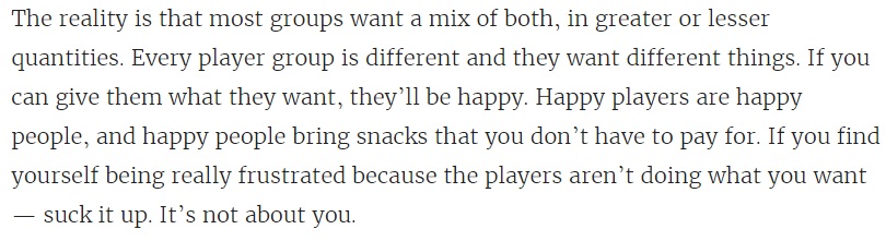First point of three in the article: It's not about you, DM, it's about the players. Nope. The DM IS A PLAYER.