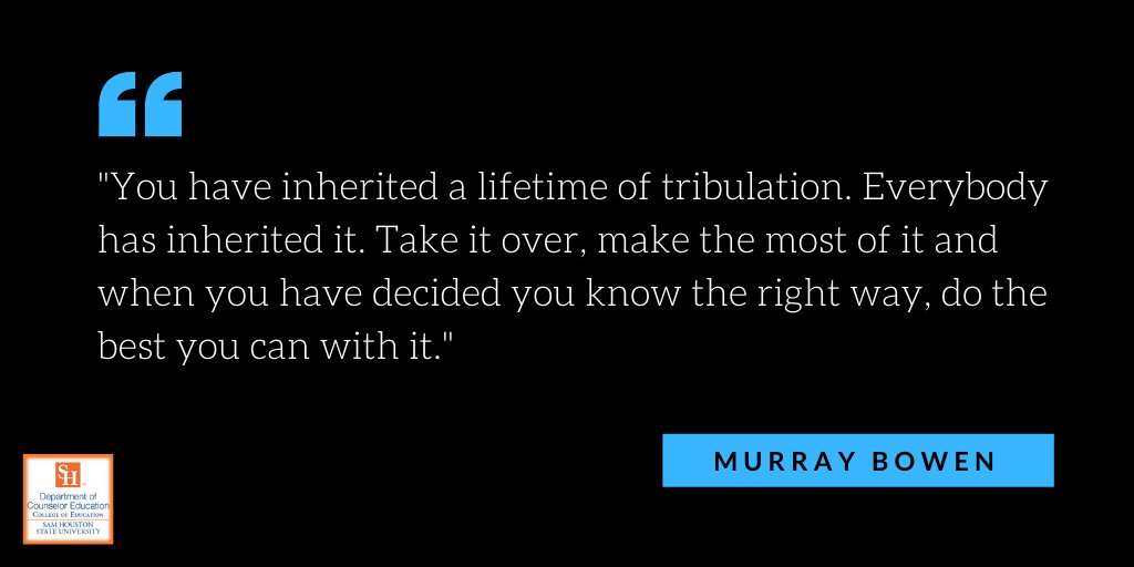 "You have inherited a lifetime of tribulation. Everybody has inherited it. Take it over, make the most of it and when you have decided you know the right way, do the best you can with it." 
-Murray Bowen

#mondaytheorists