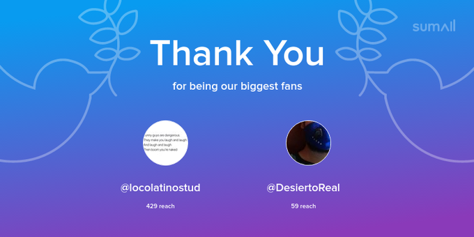 Our biggest fans this week: locolatinostud, DesiertoReal. Thank you! via https://t.co/BW46EPLYwl https://t