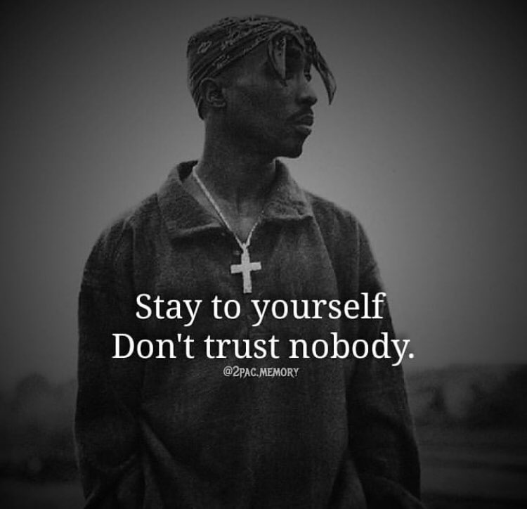 Don T Trust Nobody Quotes Mad Max On Twitter: "Stay To Yourself Don't Trust Nobody Https://T.co/Oadqeldjkr" / Twitter Don T Trust Nobody Quotes Mad Max On Twitter: "Stay To Yourself Don't Trust Nobody Https://T.co/Oadqeldjkr" / Twitter
