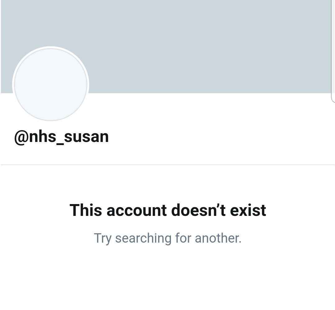 NHS Susan - a misinformation account supporting the government's agenda - no longer exists. I wonder who created it and why. "Susan" being a very peculiar choice of name in particular. It doesn't fit profile pic.