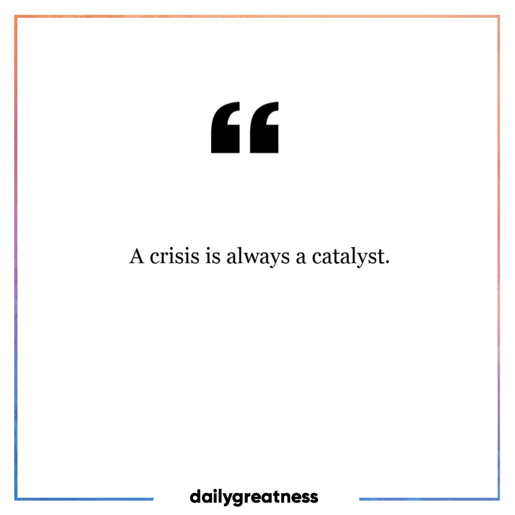 dailygreatness's tweet image. A crisis is always a catalyst for something even better. Agree? 

#dailygreatness #positivemindset #crisisiscatalyst #change