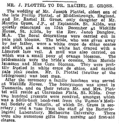 In 1915 Plottel married Dr Rachel Gross, a specialist in skin conditions and secretary of the Women's Medical Society of Victoria. the couple settled in St Kilda.  https://trove.nla.gov.au/newspaper/article/138703928