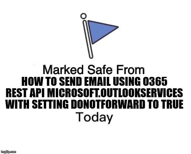 overflow_meme's tweet image. How to send email using O365 REST API Microsoft.OutlookServices with setting DoNotForward to true stackoverflow.com/questions/6133… #office365api #outlook #o365rwsclient