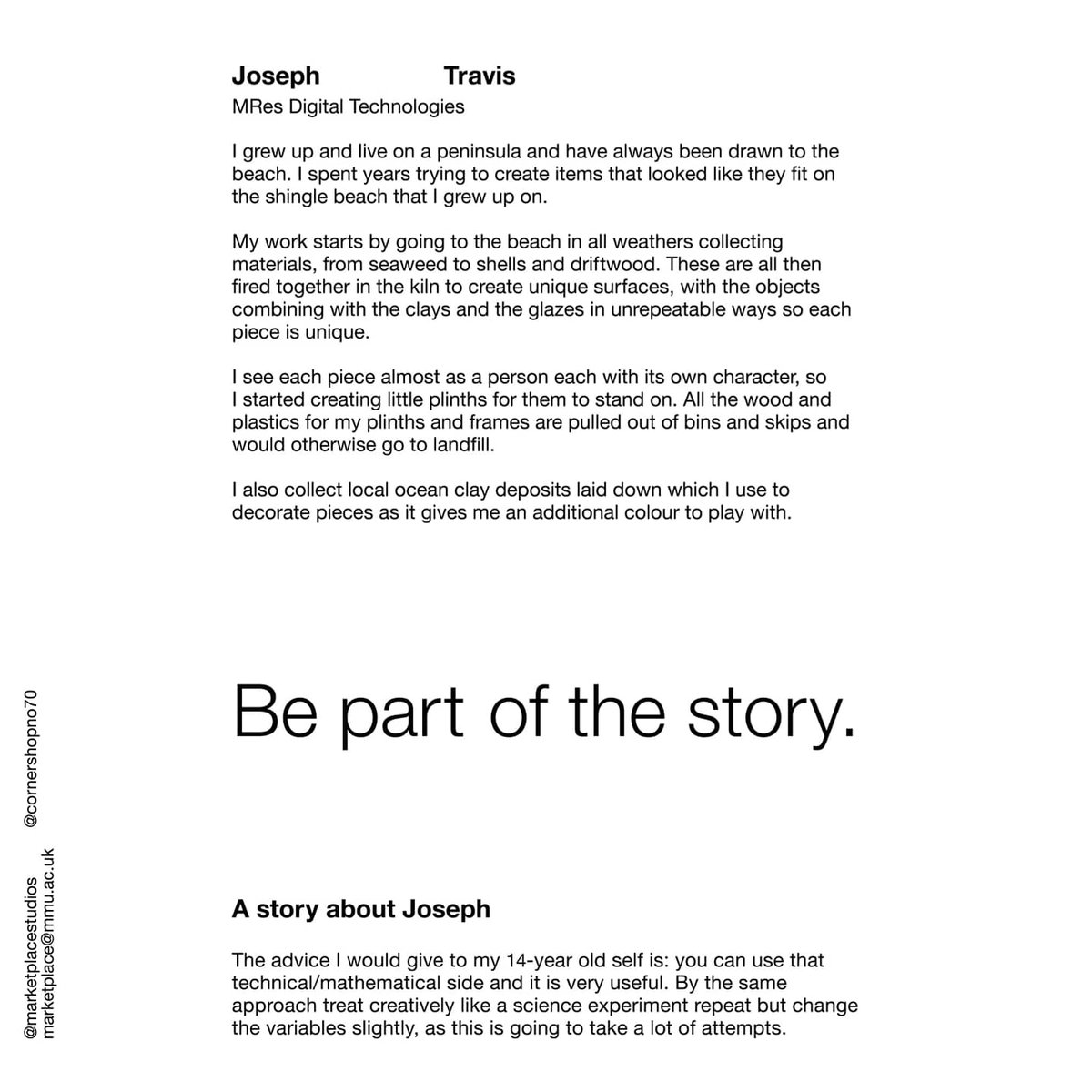 THE PLACE TO BUY STORIES
-
Here at Marketplace Studios, we want to spread some inspiration in these uncertain times. We want to celebrate the wonderful community of makers that we support and to tell their stories
-
Today we are featuring the work of ceramicist Joseph Travis