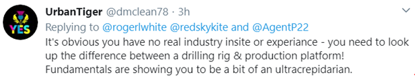 I lack ‘insite’ (sic). I don’t know the difference between a drilling rig and a production platform (I do but it’s totally irrelevant to our exchange hitherto – Squirrel alert No. 2). I’m an ultra … whatever.