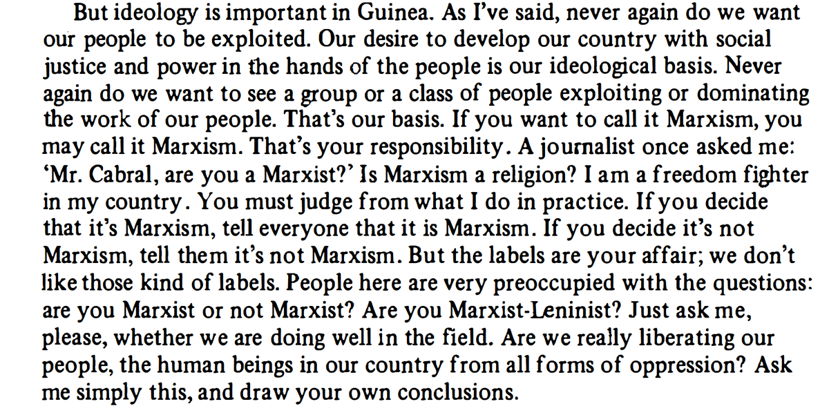 "Never again do we want to see a group or a class of people exploiting or dominating the work of our people. That's our basis. If you want to call it Marxism, you may call it Marxism. That's your responsibility." A journalist once asked me: 'Mr. Cabral, are you a Marxist?'"