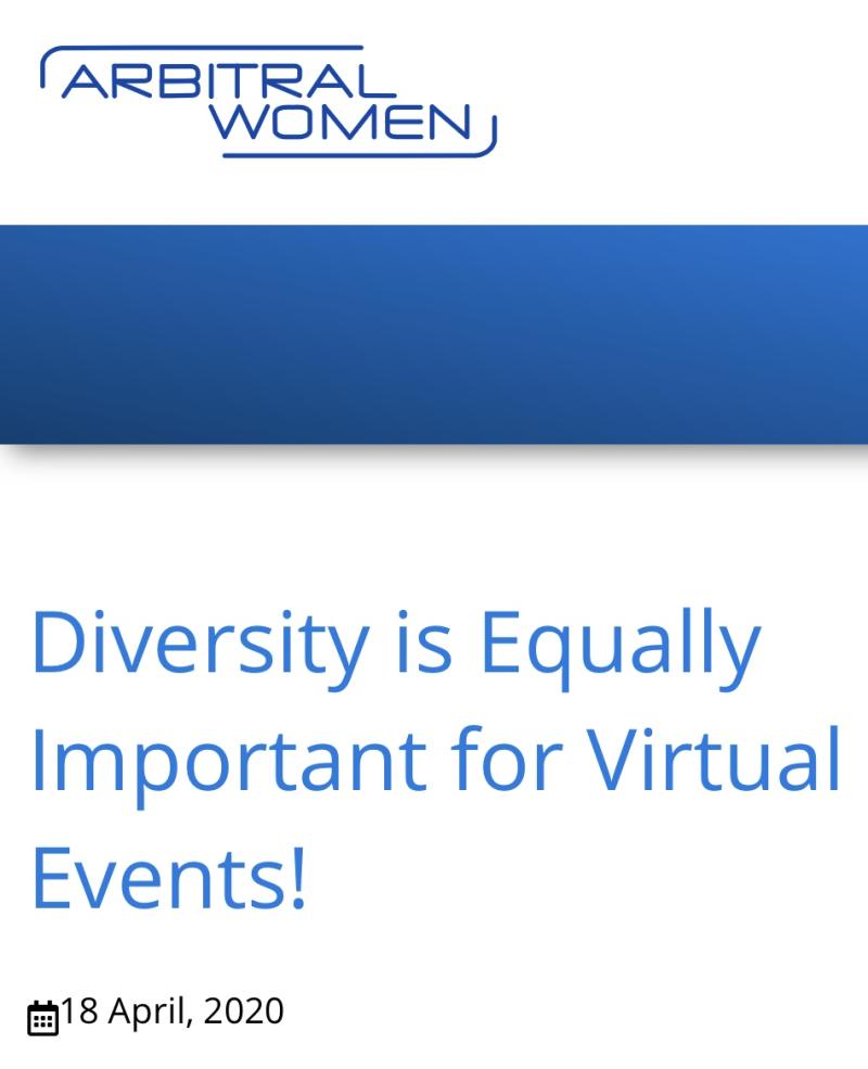 ArbitralWomen encourages organisers of  virtual events to  keep diversity in mind and strive to organise events that represent a diverse cross-section of our community,