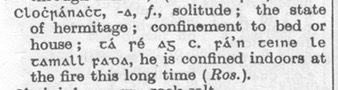 Dinneen S Dictionary Word Of The Day Focal An Lae Clochranacht F Solitude The State Of Hermitage Confinement To Bed Or House Ta Se Ag Clochranacht Fa N Tine Le Tamall