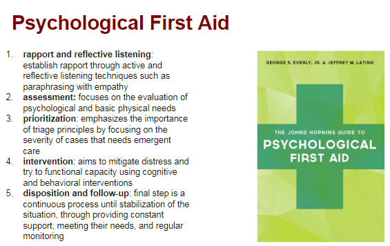 Rather than critical incident debriefing, which pathologizes normal emotional responses to trauma, psychological first aid embraces those emotional responses as normal and provides health care workers with the communal support that research demonstrates is protective.27/