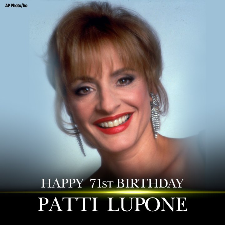 Happy birthday to actress, singer and Broadway star, Patti LuPone. 
