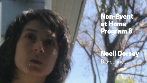 Non-Event At Home Program 8 now posted, featuring a solo recording by vocalist Noell Dorsey, "Dis-connect."