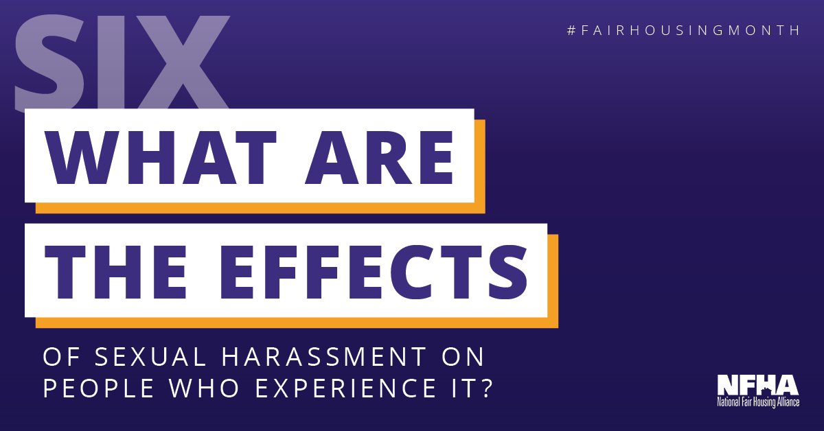 Q6: What are the effects of sexual harassment on people who experience it?  #FairHousingMonth