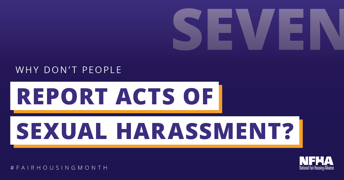 Q7: Why don't people report acts of sexual harassment?  #FairHousingMonth