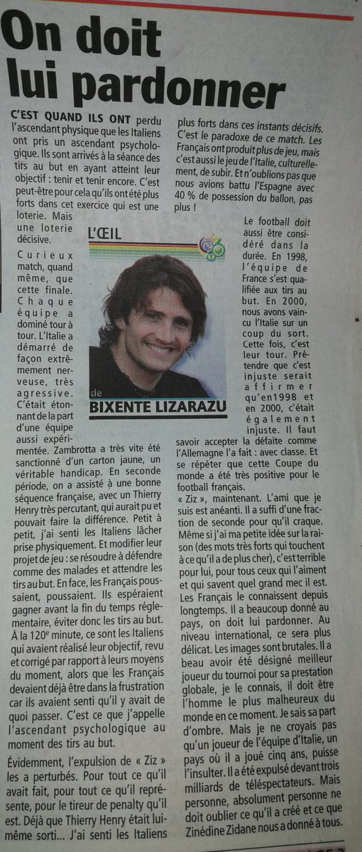 Dans ce numéro du 11 juillet, Lizarazu nous pond un papier ahurissant.Genre un italien ne peut pas l'insulter : c'est vrai que Zidane s'est toujours retenu d'insulter sur un terrain ahahaTous là à le sucer, à le défendre, ZZ la victime blah blah. Franchement c'était pathétique.