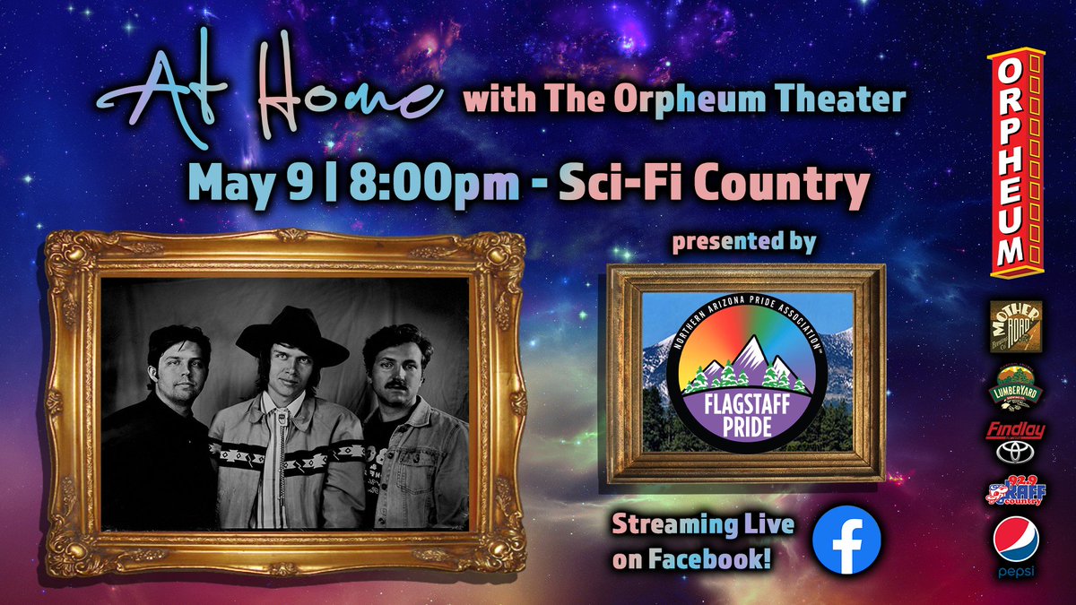 ** LIVE STREAM ADDED ** Presented by @FlagstaffPride , live from our stage in downtown Flagstaff on Saturday May 9, please join us at home for Flagstaff's own Sci-Fi Country , streaming to the world and beyond through Facebook Watch on The Orpheum Theater's page.