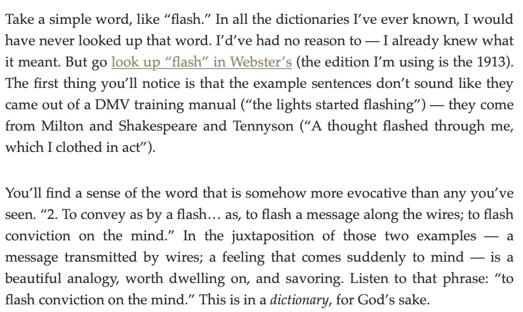 TLDR: Modern dictionaries are boring because definitions are "desiccated little husks of technocratic meaningese, as if a word were no more than its coordinates in semantic space.” Not so with older dictionaries! Here’s how  @jsomers describes Webster's definition of ‘flash’: