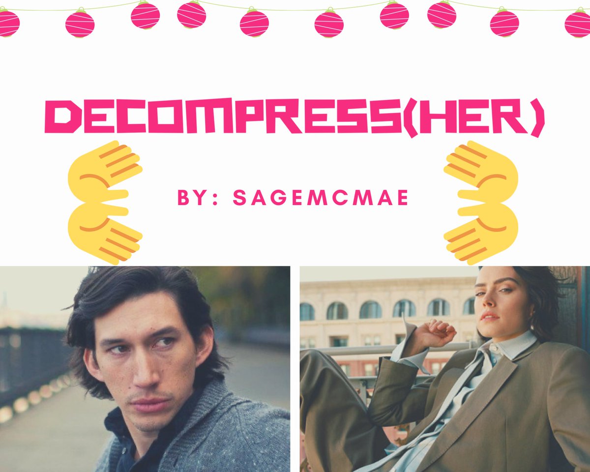  https://archiveofourown.org/works/17393429 Decompress(her) by SageMcMaeRated E, one shotRey‘s never been to a spa. She writes it off as a luxury she neither wants nor can afford, until she meets her massage therapist. If Kylo Ren is what luxury is, she's convinced he's worth every penny.