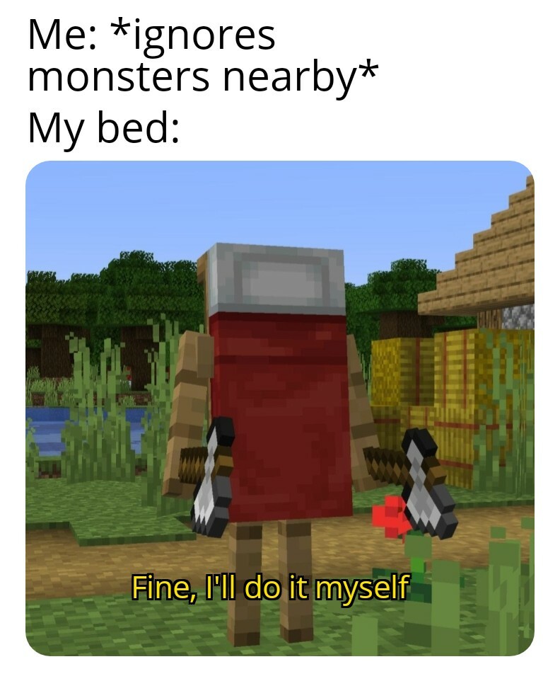 i'll see myself out : r/MinecraftMemes