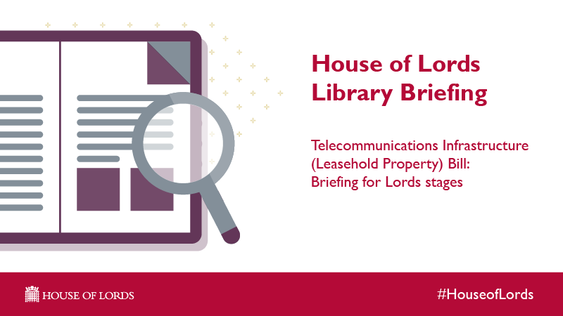 House of Lords (@ukhouseoflords) on Twitter photo The #HouseofLords Library provides impartial, authoritative, timely research and information to members in support of their parliamentary work. Read the briefing for the Telecommunications Infrastructure (Leasehold Property) Bill ow.ly/psB850zl5Xm The #HouseofLords Library provides impartial, authoritative, timely research and information to members in support of their parliamentary work. Read the briefing for the Telecommunications Infrastructure (Leasehold Property) Bill ow.ly/psB850zl5Xm