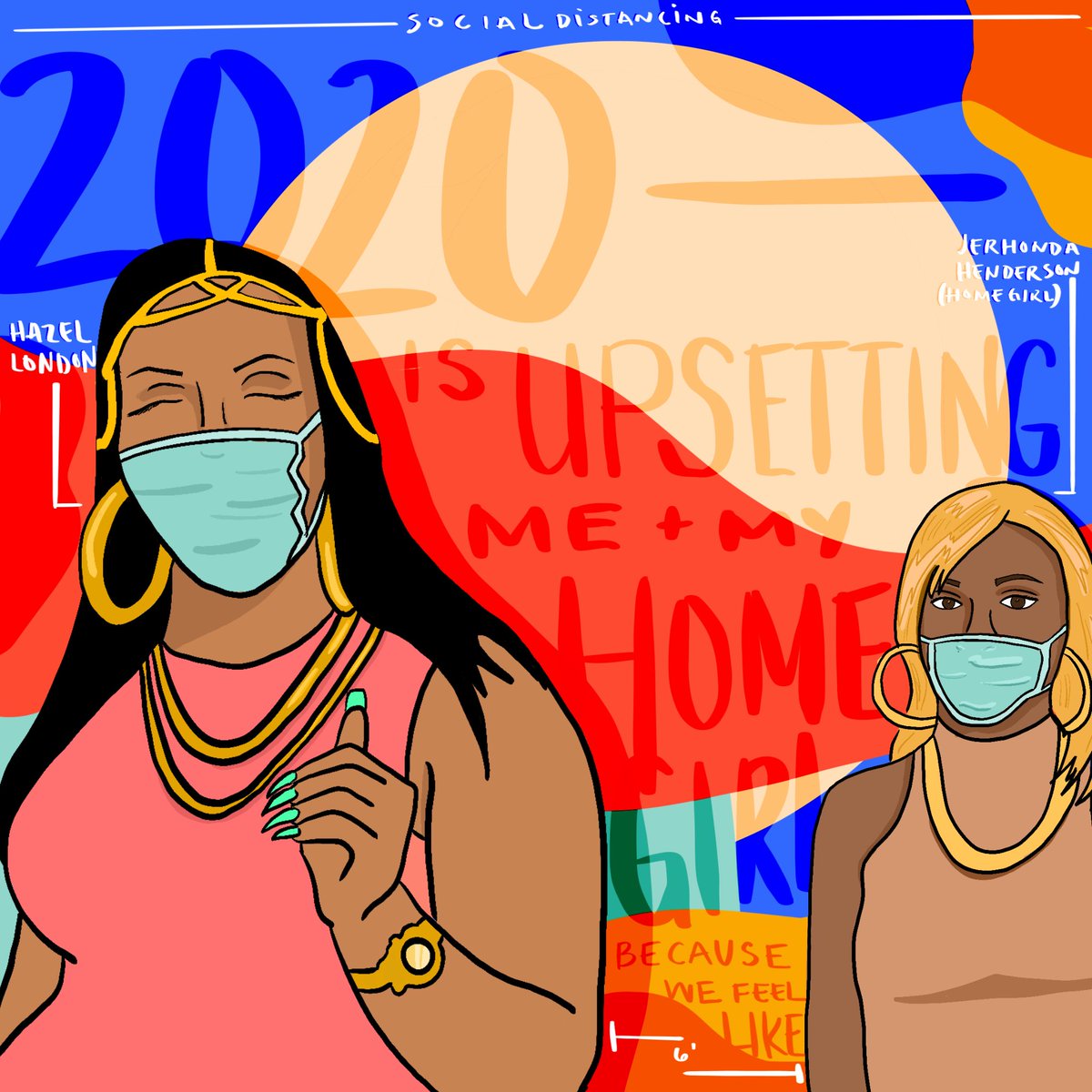 2020 is upsetting me, and my homegirl, cuz we feel like... well damn, if you can’t go outside, where the hell could you go?