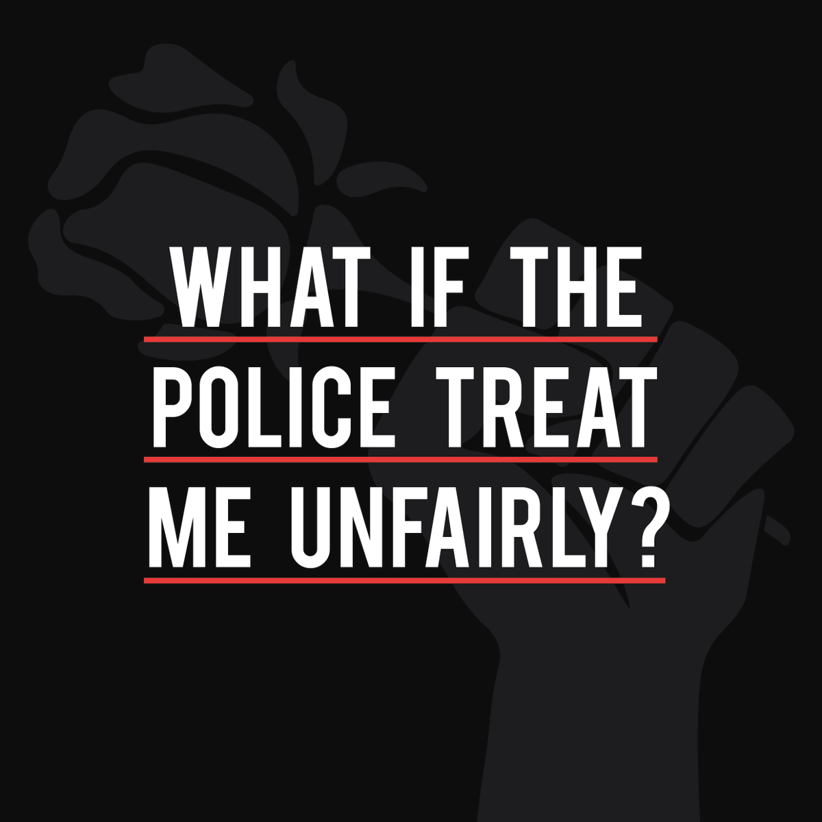 What if the Police treat me unfairly?Stay SAFE Stay Calm Ask for details Film or record Engage