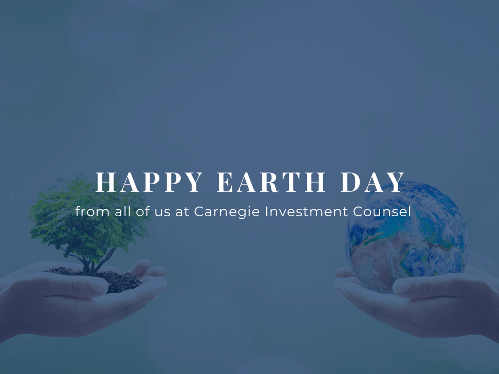 Happy Earth Day from your fellow Earthlings at Carnegie Investment Counsel.