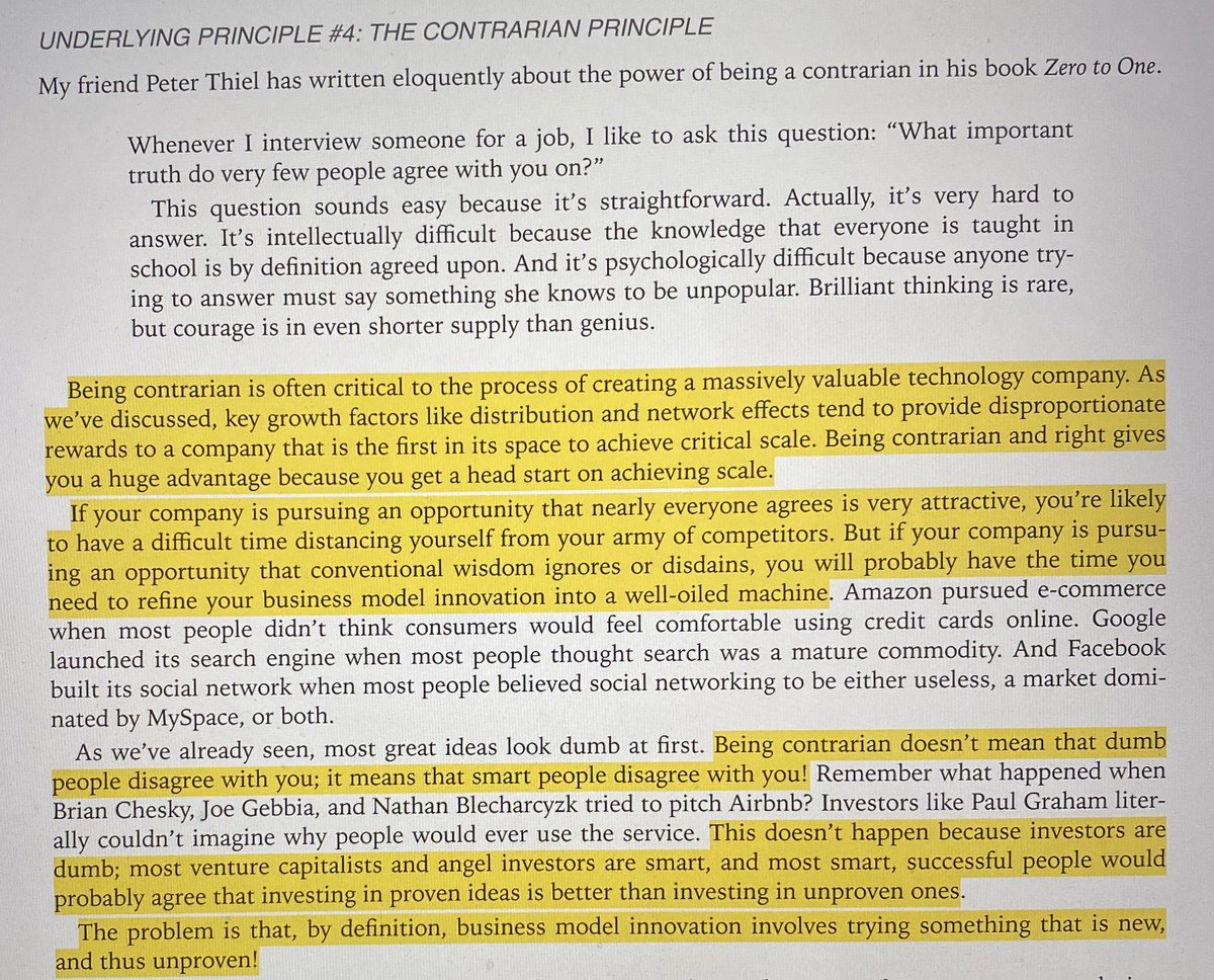 UNDERLYING PRINCIPLE #4: THE CONTRARIAN PRINCIPLE “Being contrarian and right gives you a huge advantage because you get a head start on achieving scale. ... Being contrarian doesn’t mean that dumb people disagree with you; it means that smart people disagree with you!”