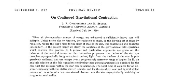 About six months later, Oppenheimer and his student Hartland Snyder published the first calculation of black hole formation. This paper is a real gem. https://journals.aps.org/pr/abstract/10.1103/PhysRev.56.455