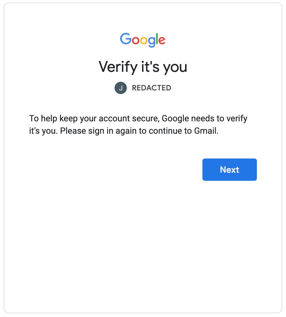 Verify it's you

To help keep your account secure, Google needs to verify it’s you. Please sign in again to continue to Gmail.