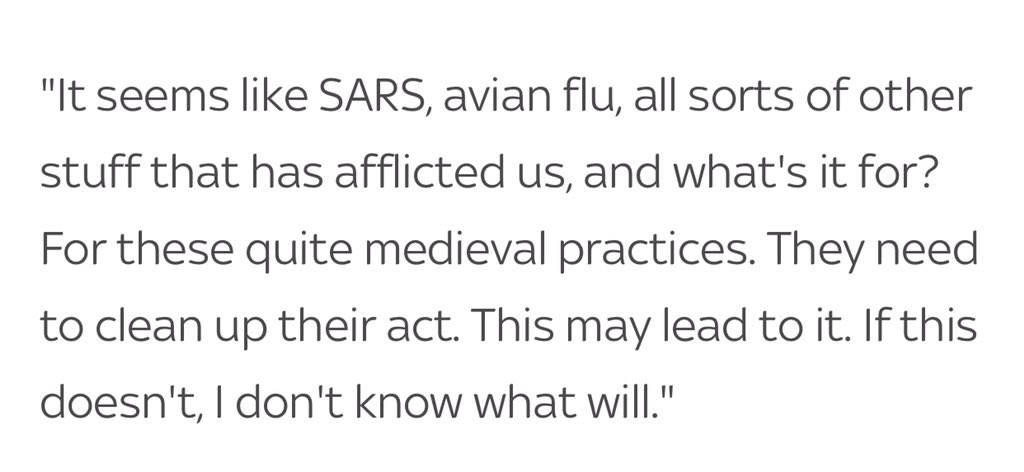 There was no malicious intent behind his statements, it was the truth.His main concern was the hygiene these markets lack and the consumption of endangered species (particularly still practiced in China and most of south east Asia, I’ve seen them myself lmao).