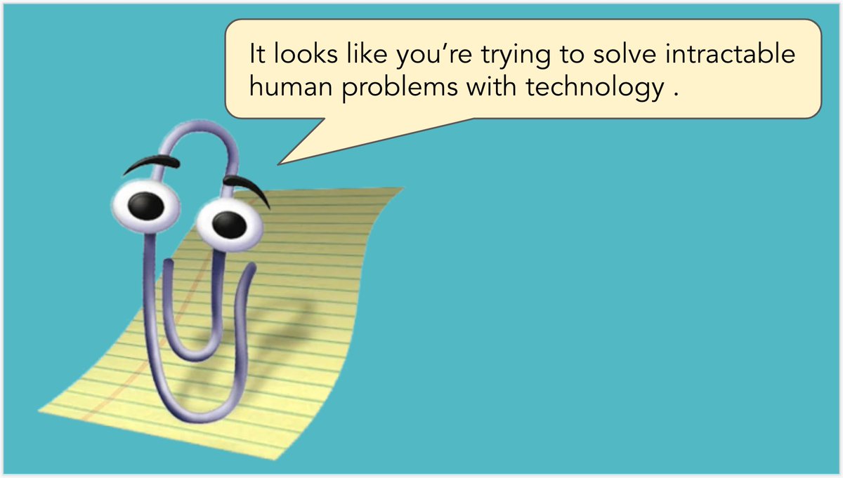 blue slide with a picture of Microsoft's Clippy with a speech bubble reading "It looks like you’re trying to solve intractable human problems with technology"