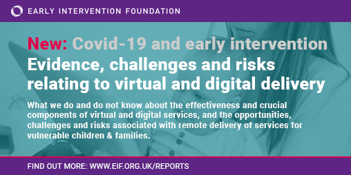 FoundationsWW's tweet photo. NEW: EIF report on digital &amp; virtual delivery of #earlyintervention in the age of #Covid19 - as services move swiftly to adapt &amp; keep up provision for vulnerable families, what does the existing evidence say about what works, and what are the key risks? https://t.co/OznP0AbInC https://t.co/ZUCw58HpyP