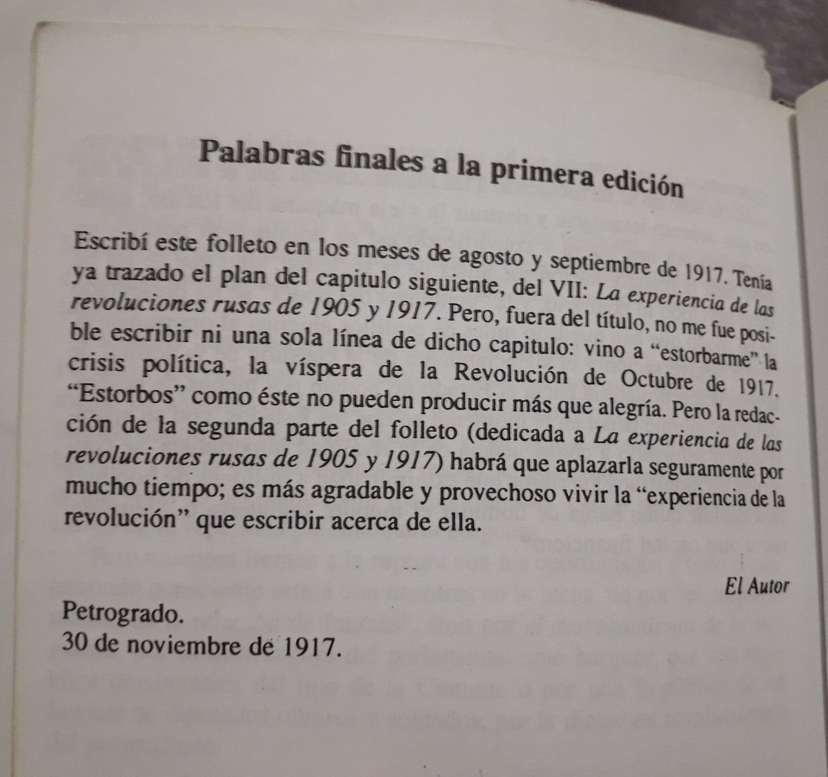 "Es mas agradable y provechoso vivir la "experiencia de la revolución" que escribir acerca de ella."

Lenin en el capitulo "La experiencia de las revoluciones rusas de 1905 y 1917" de El Estado y la Revolución, que nunca escribió, al ser "interrumpido" por la toma del poder.