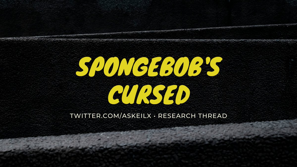 𝚂𝚙𝚘𝚗𝚐𝚎𝚋𝚘𝚋'𝚜 𝙲𝚞𝚛𝚜𝚎𝚍Reference:  http://www.creepypasta.org/pending/spongebobs-cursed-episode