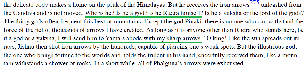 The great battle starts now.Seeing the Hunter dodging every arrow of Arjuna, he wonders, "Who is he? Is he a god? Is he Rudra himself? Is he a yaksha or the lord of the gods?"Arjuna wows to send the Hunter to Yama's abode.