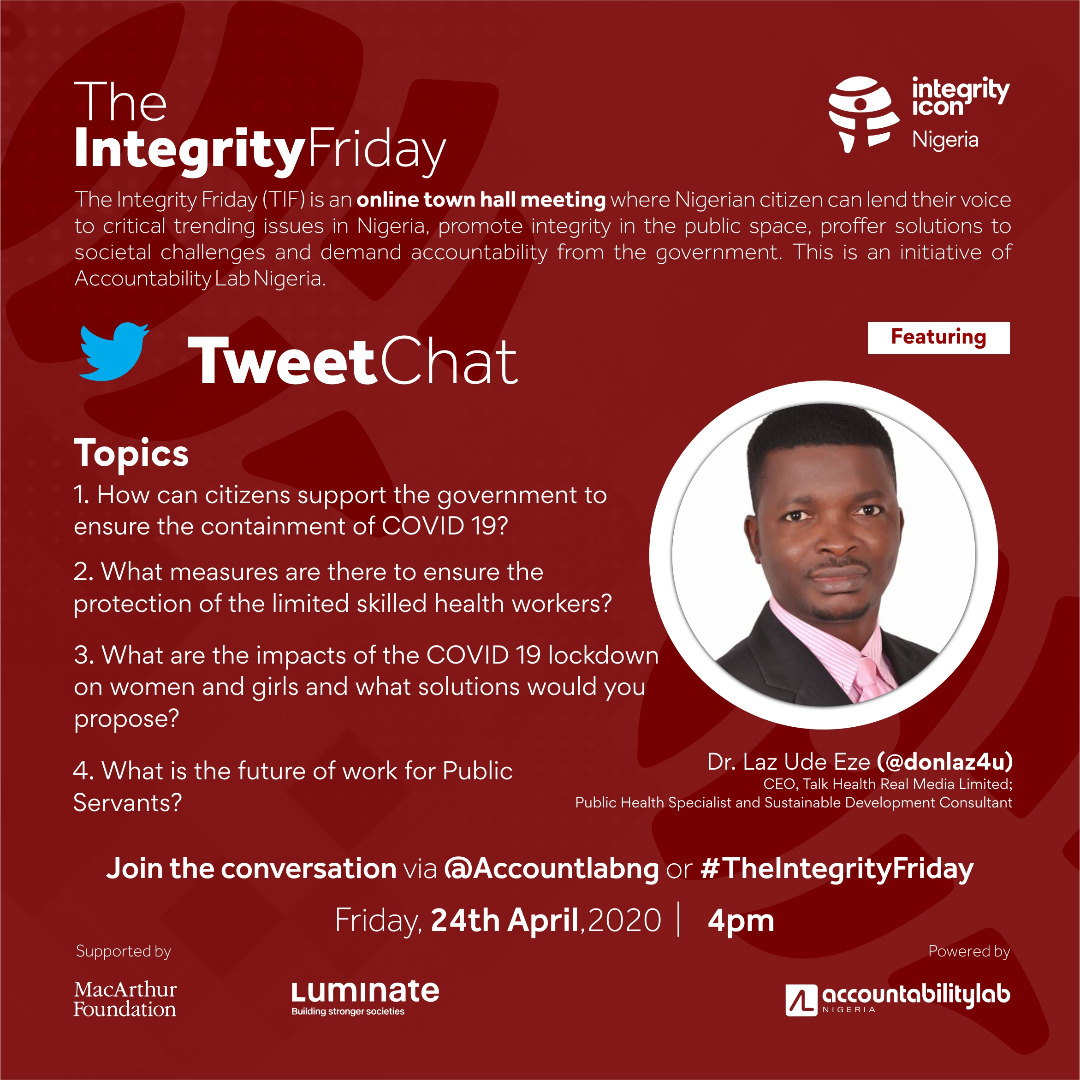 Join us Friday, 24th April here  @accountlabng for the April edition of  #TIF as we discuss the  #COVID19 pandemic Special guest:  #globalhealth ambassador  @donlaz4u. Tweet chat begins on this thread by 4pm  @luminategroup  #IntegrityIcon  #TakeResponsibility  #ResponsibleLeadership