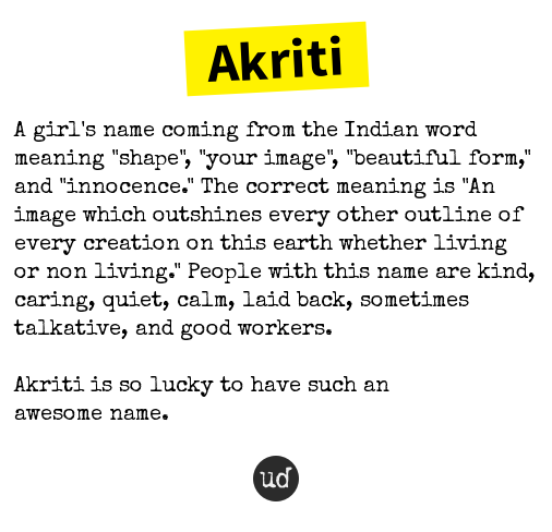 Urban Dictionary Akriti A Girl S Name Coming From The Indian Word Meaning Shape T Co Bkky72ws8u