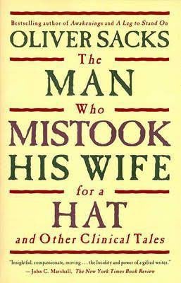 oliver sacks - the man who mistook his wife for a hati thought this book was going to be a series of studies...i didn’t expect me to send me into the existential crisis that it did. it’s such a good book. it reads like a novel and is one of those books everyone should read 5/5