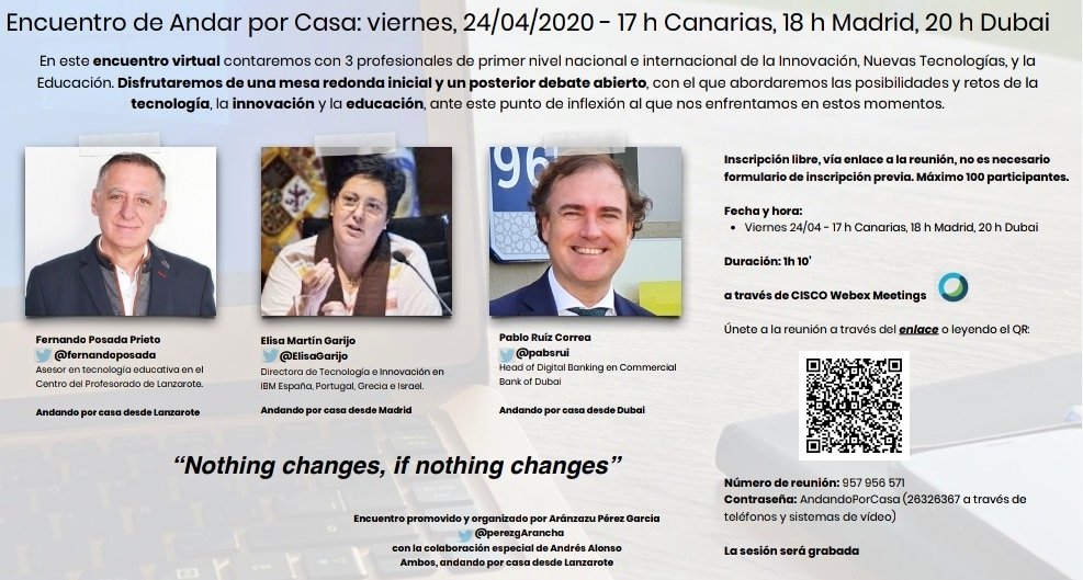 PerezgArancha's tweet photo. Encuentro de andar por casa, con @ElisaGarijo @fernandoposada y @pabsrui conéctate vía @Webex este viernes 24/04 17h Canarias, 18h Madrid y 20h Dubai, y únete a un debate enriquecedor en el que hablaremos sobre #educación #tecnología e #innovación #NothingChangesIfNothingChanges https://t.co/AH7RX3TMyP