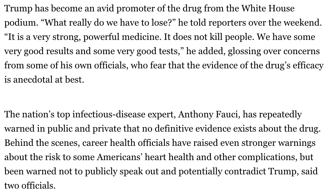 POLITICO first wrote on March 27 about how Trump’s push for malaria drugs to fight Covid-19 was warping the health department’s response, and again on April 6 on health officials’ concerns (and being silenced).  https://www.politico.com/news/2020/04/06/trump-drug-coronavirus-hydroxychloroquine-170543