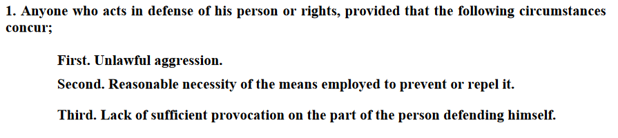 As stated in the 2nd Chapter of the Revised Penal Code of the Philippines which I shall simply refer to as "Justifying Circumstances", self-defense may only be claimed when three conditions are met:src: https://www.wipo.int/edocs/lexdocs/laws/en/ph/ph034en.pdf