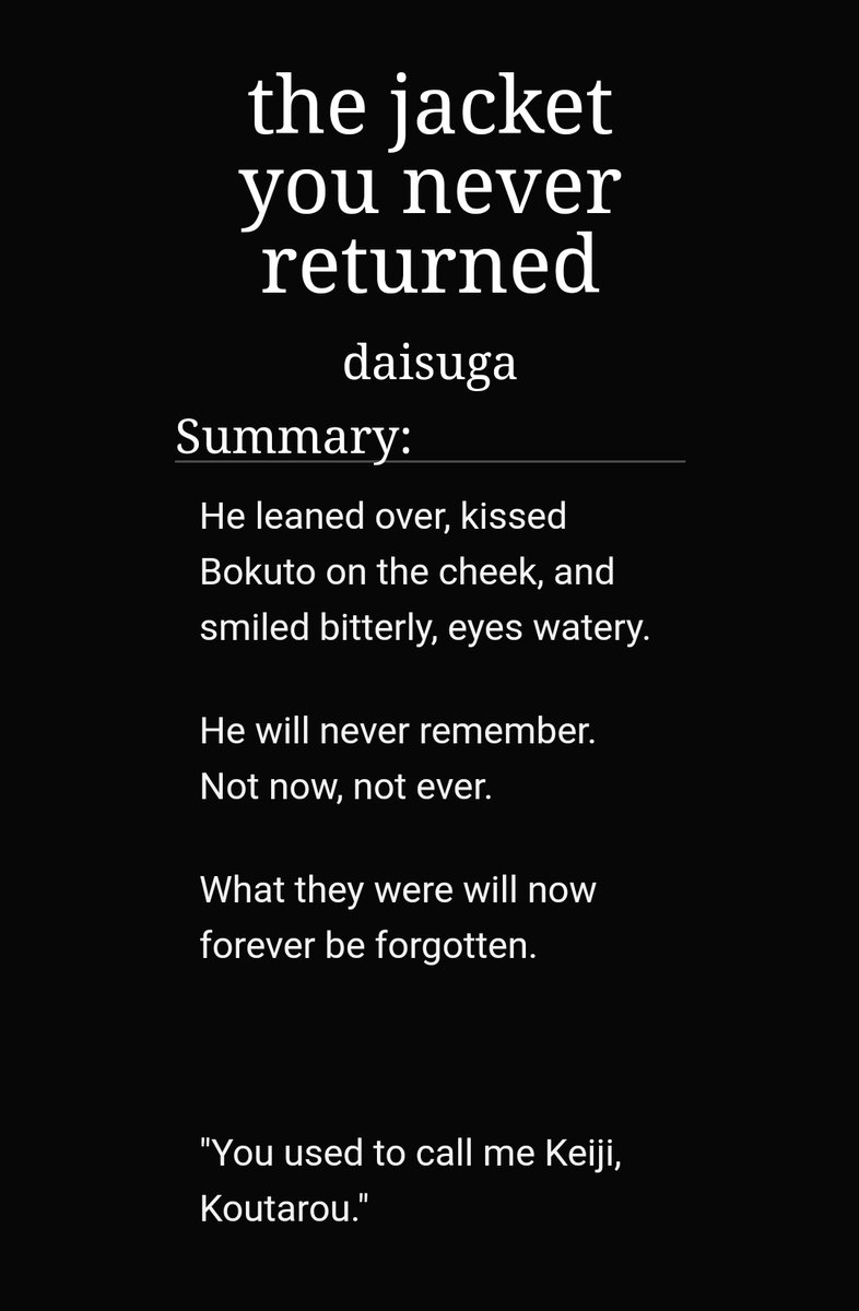 The jacket you never returned by daisuga https://archiveofourown.org/works/2228061/chapters/4887801-2/2-bokuaka-everyone in the fandom knows it-after an accident bokuto has amnesia and forgets he ever dated akaashi-it broke my heart-i still cry about it-angst