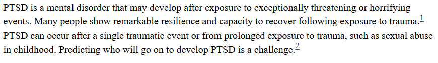 Definition of PTSD, according to the NCBI: https://www.ncbi.nlm.nih.gov/pmc/articles/PMC4663500/