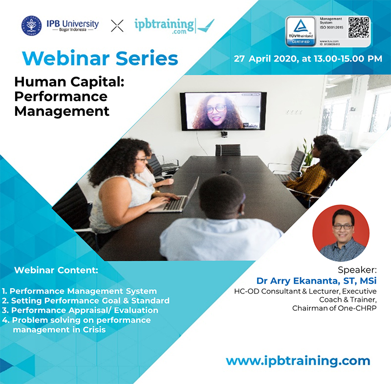 IPB Training Webinar Series "Human Capital: Performance Management". Kegiatan akan dilaksanakan pada, Senin, 27 April 2020, Live melalui Zoom