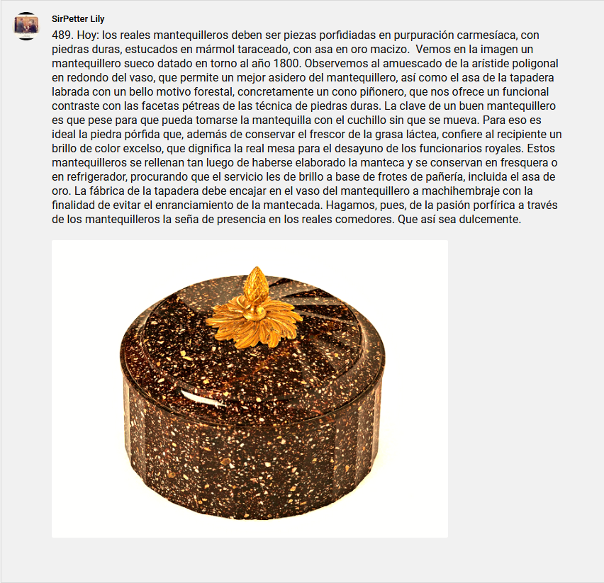 SirPeterLily's tweet photo. 489. Hoy: los reales mantequilleros deben ser piezas porfidiadas en purpuración carmesíaca, con piedras duras, estucados en mármol taraceado, con asa en oro macizo. https://t.co/UDMZMDlZE0