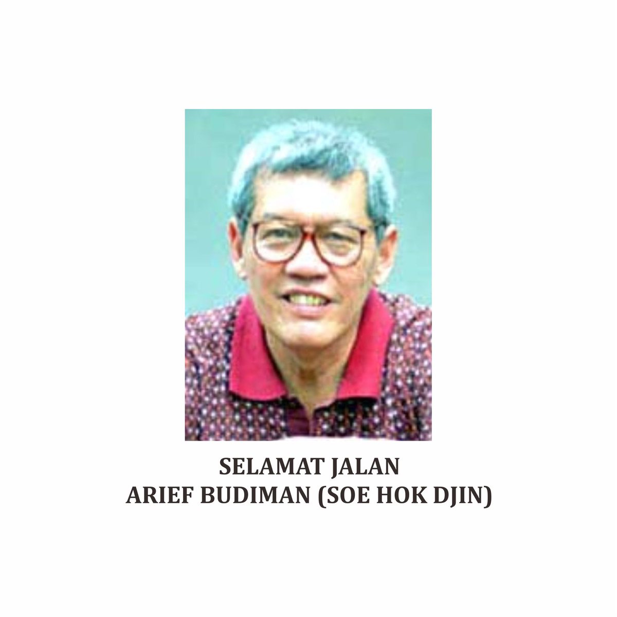 Telah meninggal dunia Arief Budiman (Soe Hok Djin), kakak dari Soe Hok-gie.

Selamat jalan dan terima kasih atas semua karya-karyamu untuk Indonesia 🙏🙏

"Makhluk kecil kembalilah dari tiada ke tiada. Berbahagialah dalam ketiadaanmu."