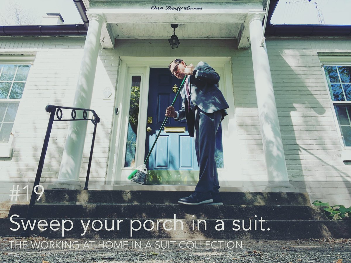 #19 Sweep your porch in a suit.from the Working at Home in a Suit Collection