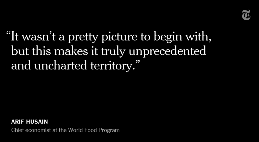 Already, 135 million people faced acute food shortages, but with the pandemic, 130 million more could go hungry in 2020, the World Food Program’s chief economist said.  https://nyti.ms/2znxS5n 